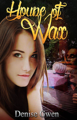 House of Wax by Denise Gwen